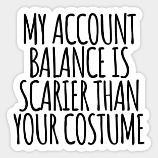 My Account Balance is Scarier Than You Costume Black Sticker